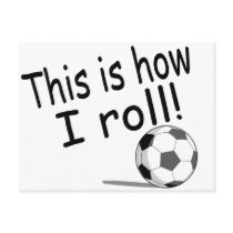 This Is How I Roll (Soccer) postcards