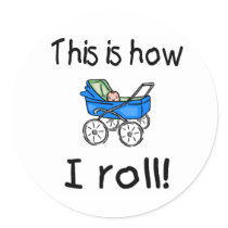 This Is How I Roll stickers by TeeZazzle This Is How I Roll stickers