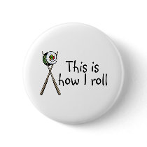 This Is How I Roll Sushi buttons