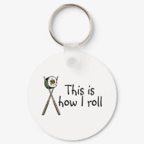 This Is How I Roll Sushi keychains by TeeZazzle This Is How I Roll Sushi keychains