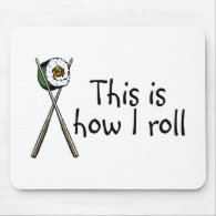 This Is How I Roll Sushi mousepad