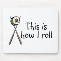 This Is How I Roll Sushi Mouse Pads