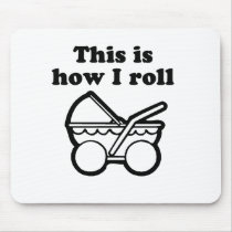 This is how I roll T-shirt Mouse Mat