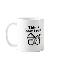 This is how I roll T-shirt Coffee Mug