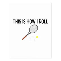 This Is How I Roll Tennis Postcard