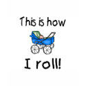 This Is How I Roll t-shirts