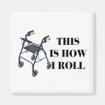 This Is How I Roll Walker magnets