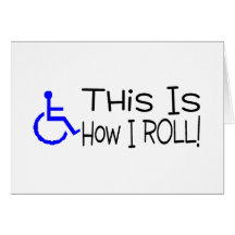 This Is How I Roll Wheelchair Card