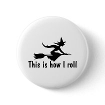 This Is How I Roll Witch buttons