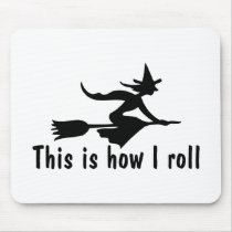This Is How I Roll Witch Mouse Pads