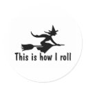 This Is How I Roll Witch stickers by TeeZazzle This Is How I Roll Witch stickers