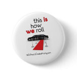 this is how we roll Button