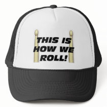 This Is How We Roll hats by MarchingBand This Is How We Roll hats