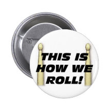 This Is How We Roll Pinback Buttons