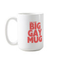 (This Is My) BIG GAY MUG