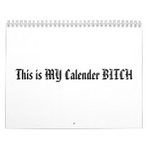 This is MY Calender BITCH - Customized Wall Calendars