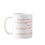 This is MY coffee cup. mugs