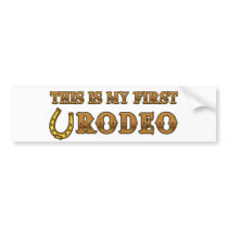 This Is My First Rodeo Bumper Stickers