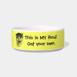 This is MY food!  Get your own. Cat Bowl