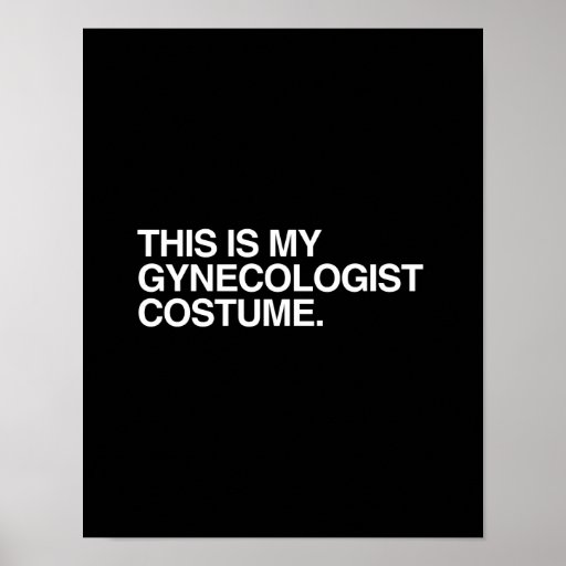 THIS IS MY GYNECOLOGIST COSTUME POSTERS