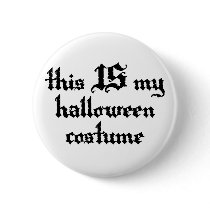 This IS My Halloween Costume buttons