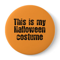 THIS IS MY HALLOWEEN COSTUME PINBACK BUTTONS