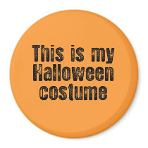 THIS IS MY HALLOWEEN COSTUME FRIDGE MAGNET