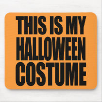 THIS IS MY HALLOWEEN COSTUME - MOUSE PAD