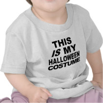 This IS My Halloween Costume T shirts
