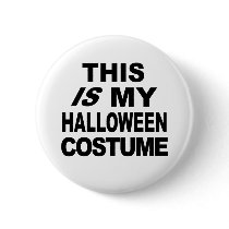 This IS My Halloween Costume T shirts buttons