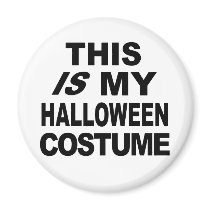 This IS My Halloween Costume T shirts magnets