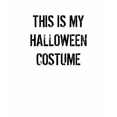 THIS IS MY HALLOWEEN COSTUME TEE SHIRTS by HalloweenCostumes
