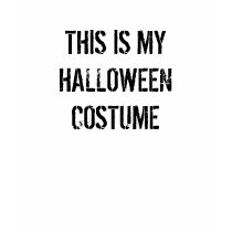 THIS IS MY HALLOWEEN COSTUME t-shirts
