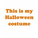 This is my Halloween Costume t-shirts