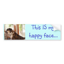 "This IS my happy face..." bumper sticker
