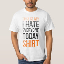 humor, funny, cool, hilarious, this is my shirt, i hate everyone today, insult, orange, black, t-shirt, punk, destroy, worn, dirty, fun, humorous, tshirt, Shirt with custom graphic design