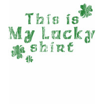 This is my Lucky T-Shirt