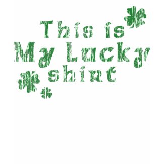 This is my Lucky T-Shirt shirt