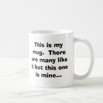 This is my mug. There are many like it but thi... by blankman63 This is my mug. There are many like it but thi...