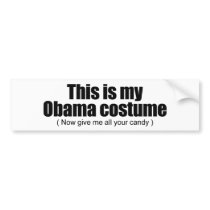 This is my Obama costume now give me all your cand bumper stickers