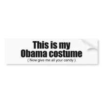 This is my Obama costume now give me all your cand bumper stickers