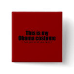 This is my Obama costume now give me all your cand Pinback Button