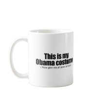 This is my Obama costume now give me all your cand Coffee Mug