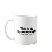 This is my Obama costume now give me all your cand Mug