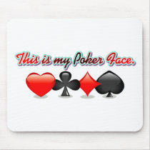 This is my Poker Face. Mouse Pads