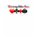This is my Poker Face. t-shirts