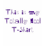 This is my Totally Cool T-shirt