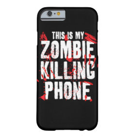 This is my Zombie killing Phone keep calm and kill Barely There iPhone 6 Case