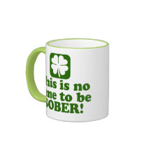 This is NO time to be SOBER Mugs
