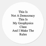 This Is Not A Democracy This Is My Geophysics Clas Round Sticker